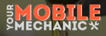 YOUR MOBILE MECHANIC 