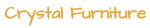CRYSTAL FURNITURE 